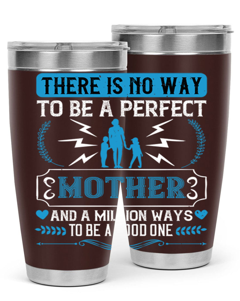 there is no way to be a perfect 23#- mothers day- Tumbler