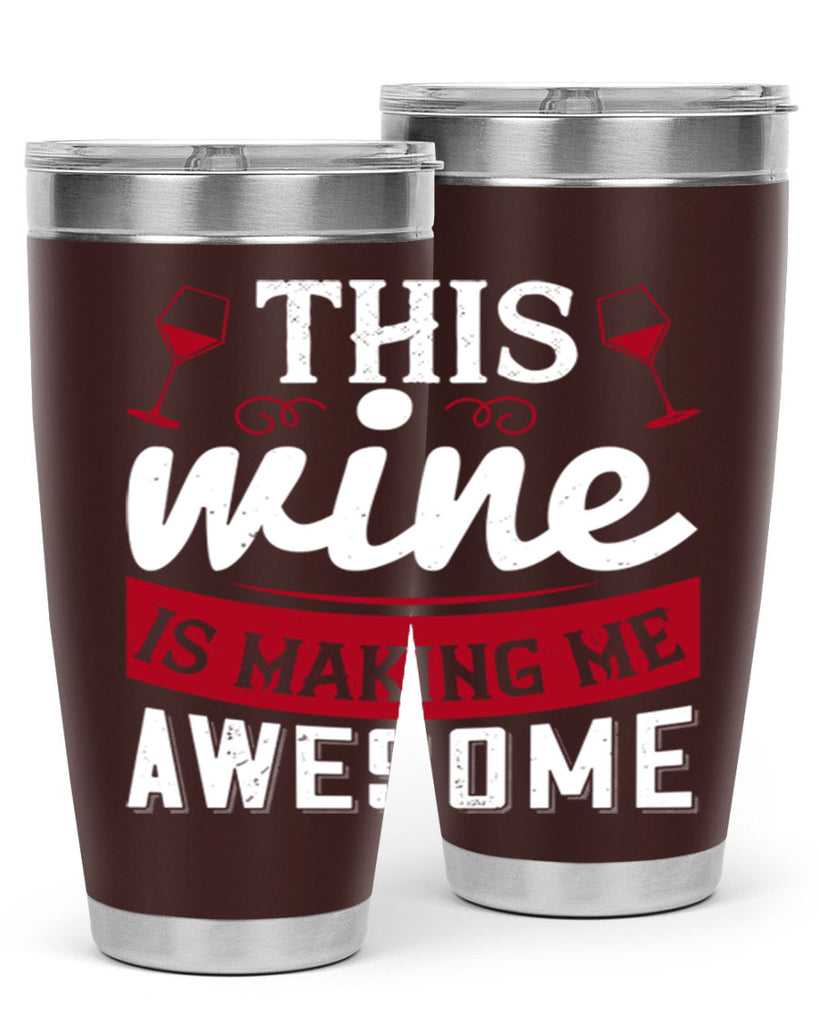 this wine is making me awesome 117#- wine- Tumbler