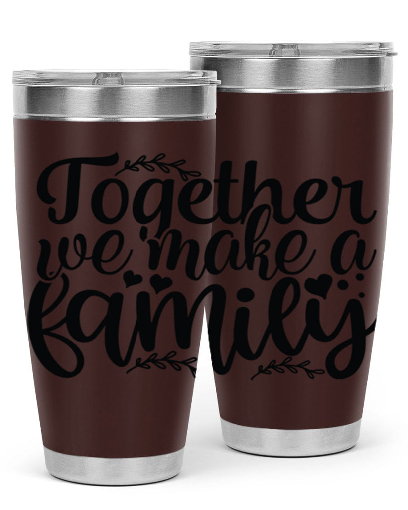 together we make a family 14#- family- Tumbler