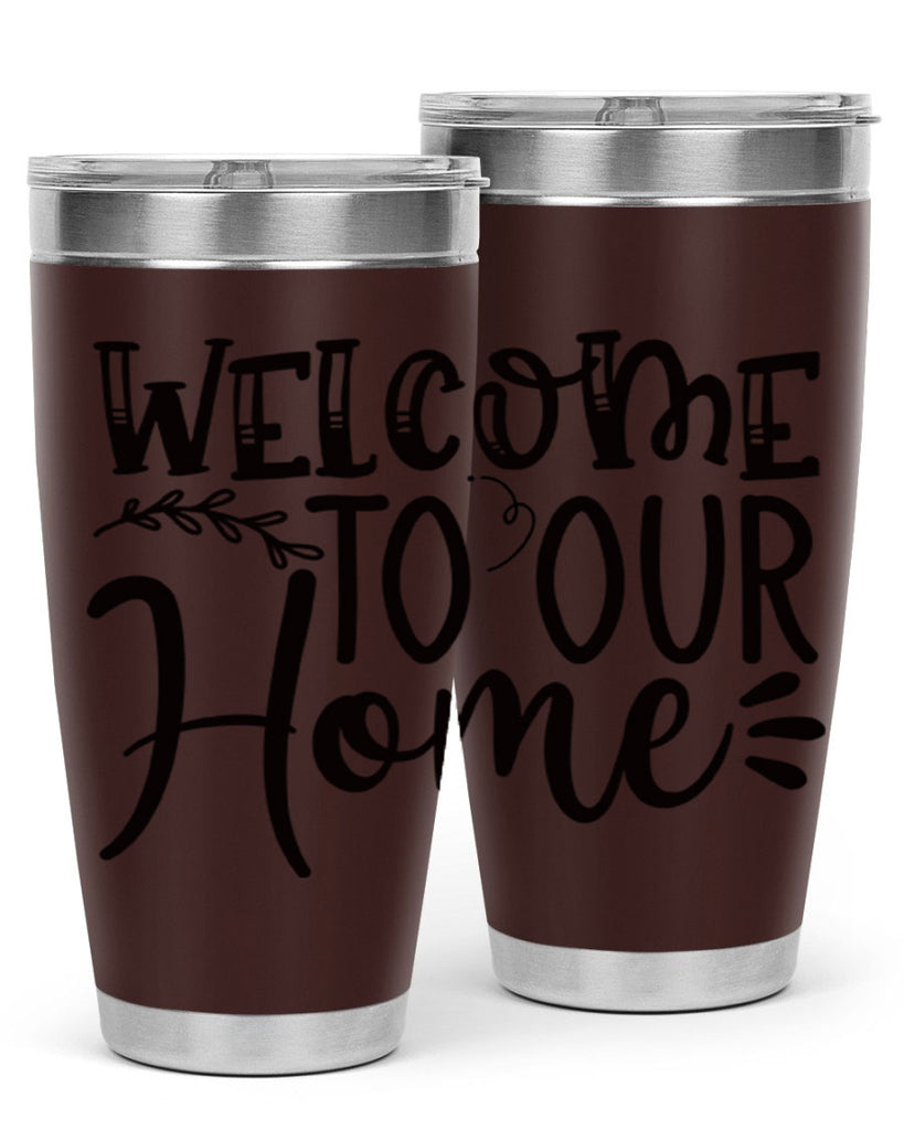 welcome to our home 92#- home- Tumbler