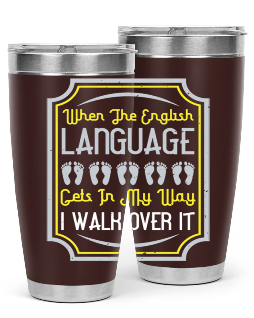 when the english language gets in my way i walk over it 9#- walking- Tumbler