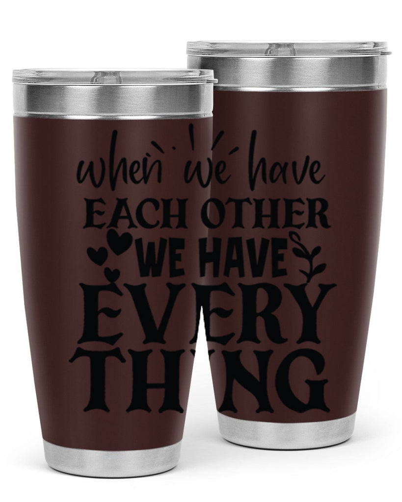 when we have each other we have everything 10#- family- Tumbler