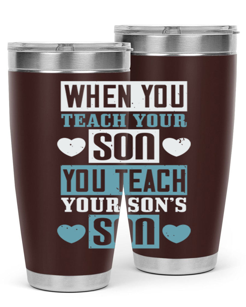 when you teach your sou 138#- fathers day- Tumbler