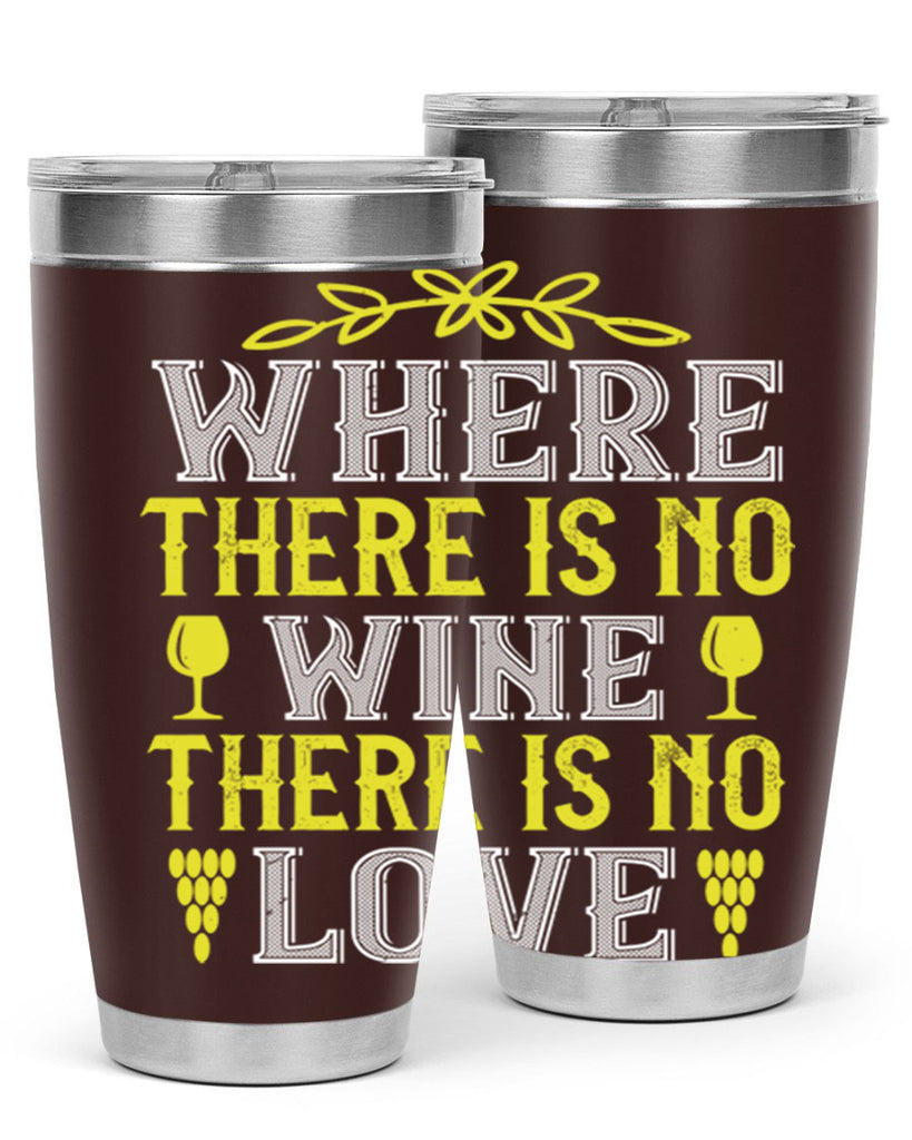 where there is no wine there is no love 220#- wine- Tumbler