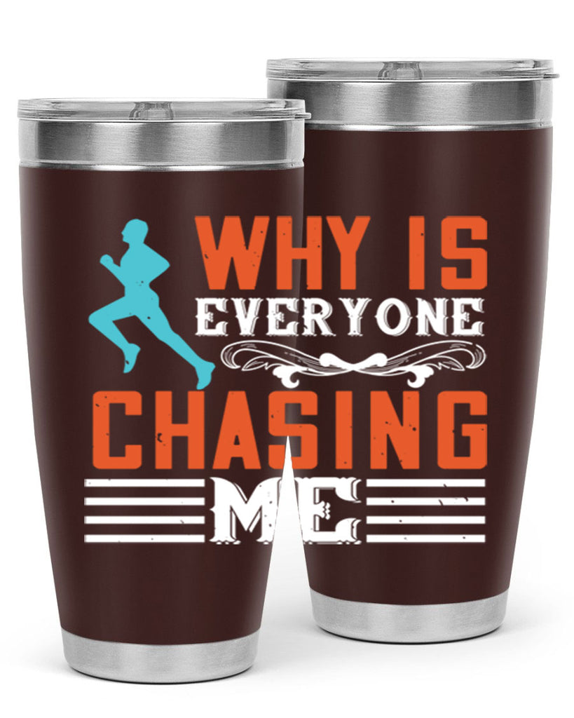 why is everyone chasing me 3#- running- Tumbler