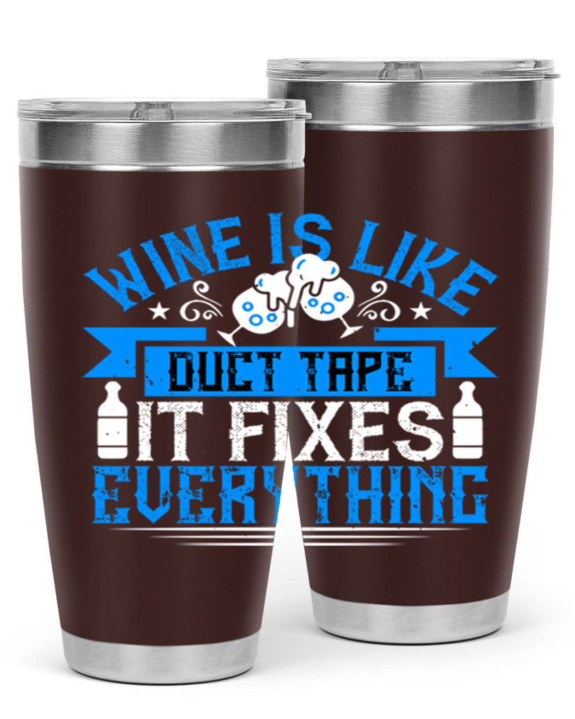 wine is like duct tape it fixes everything 17#- drinking- Tumbler