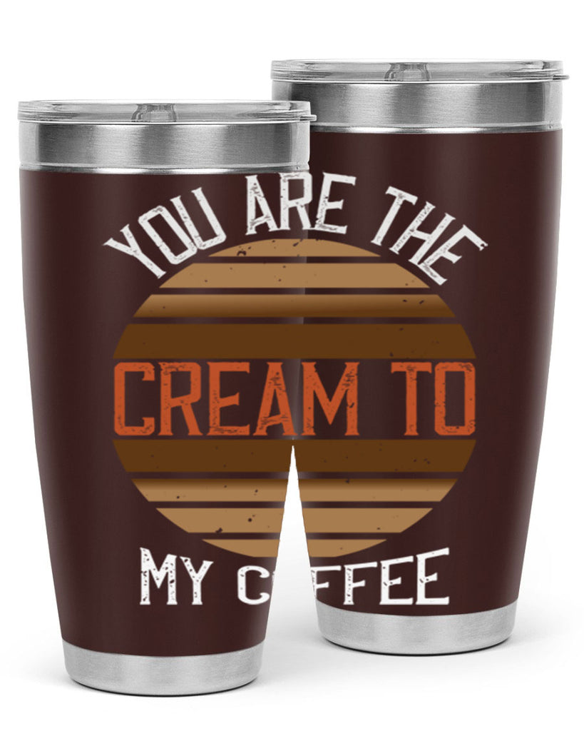 you are the cream to my coffee 228#- coffee- Tumbler