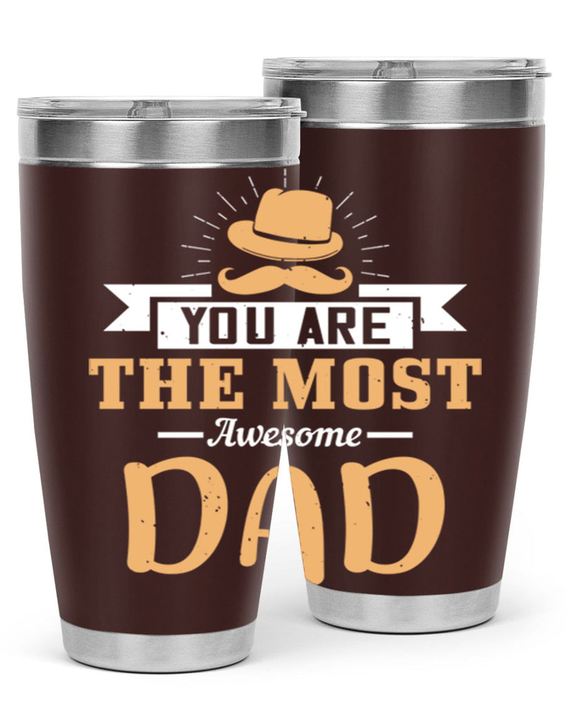 you are the most awesome dad 136#- fathers day- Tumbler