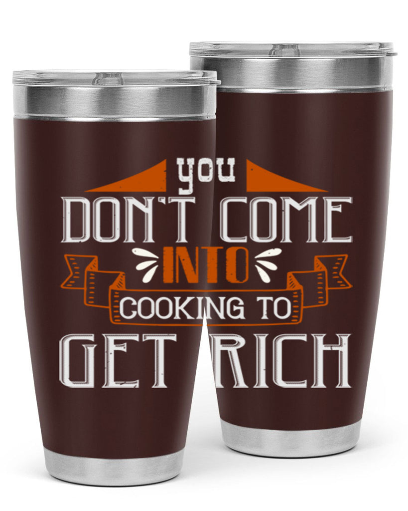 you dont come into cooking to get rich 7#- cooking- Tumbler