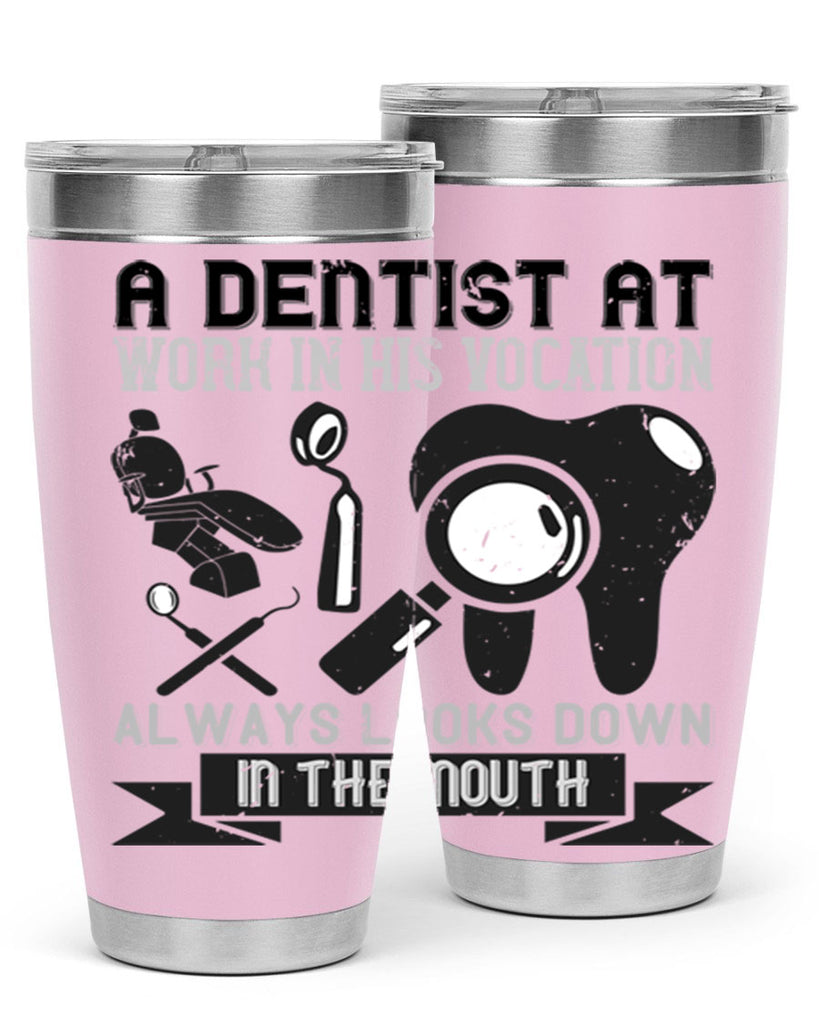 A dentist at work in his vocation always Style 50#- dentist- tumbler