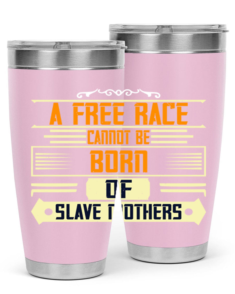 A free race cannot be born of slave mothers Style 95#- womens day- Tumbler