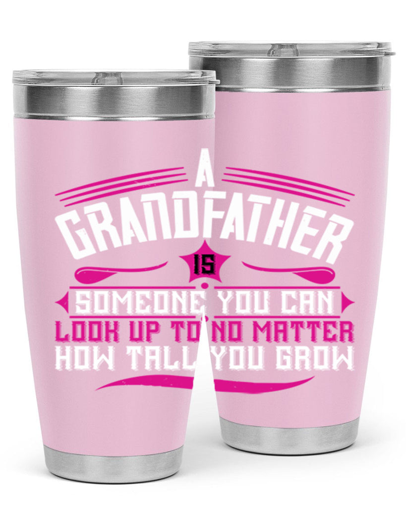 A grandfather is someone you can look up to 60#- grandpa - papa- Tumbler