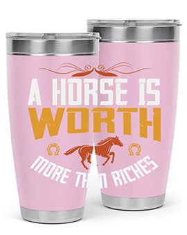 A horse is worth more than riches Style 45#- horse- Tumbler