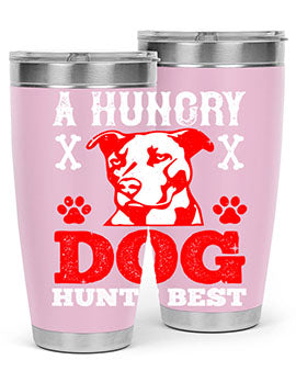 A hungry dog hunts best Style 198#- dog- Tumbler