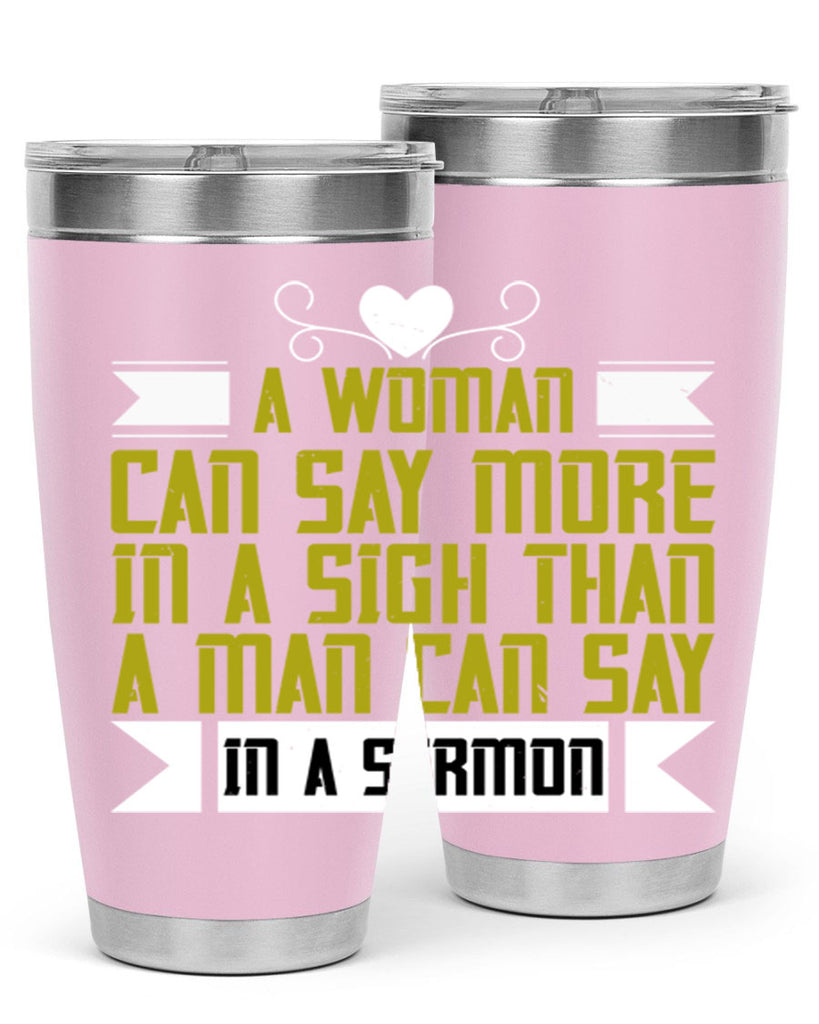 A woman can say more in a sigh than a man can say in a sermon Style 89#- womens day- Tumbler