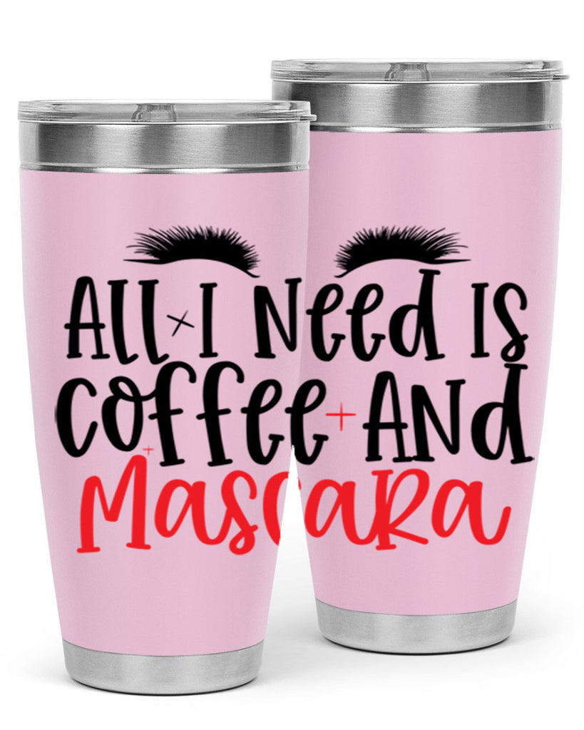 All I Need Is Coffee And Mascara Style 257#- make up- Tumbler