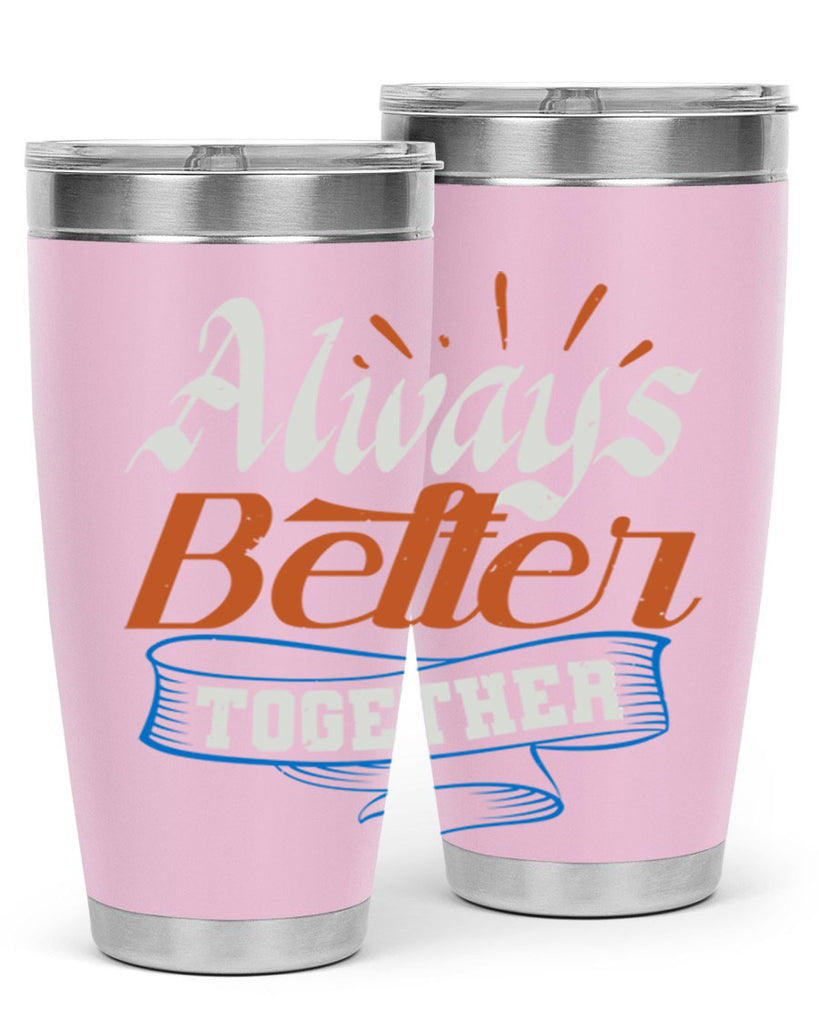 Always better together Style 33#- Best Friend- Tumbler