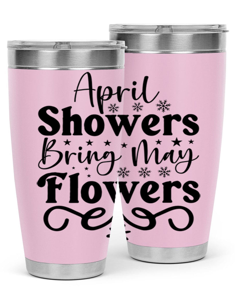 April Showers Bring May Flowers 19#- spring- Tumbler