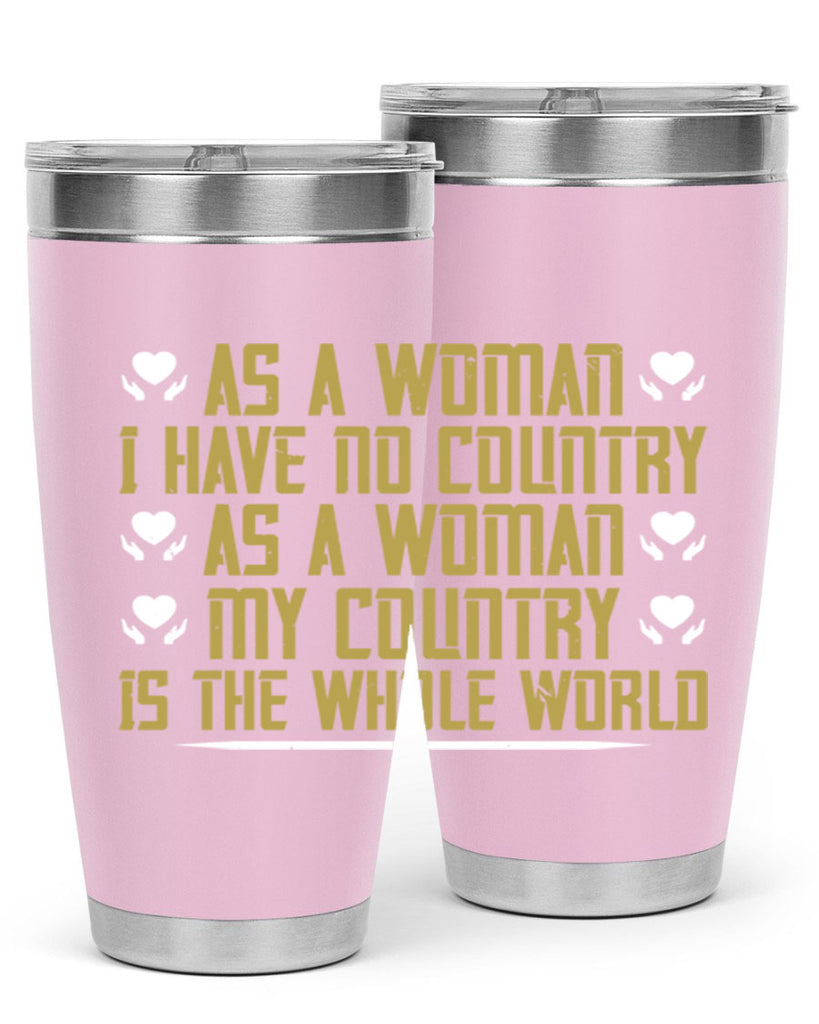 As a woman I have no country As a woman my Style 75#- womens day- Tumbler