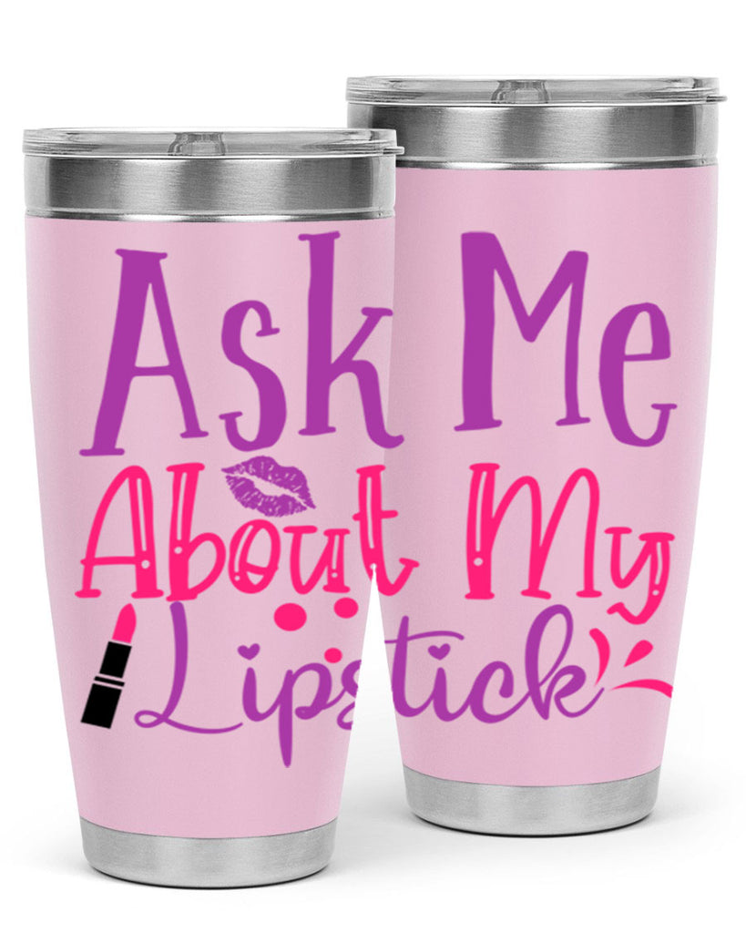 Ask Me About My Lipstick Style 254#- make up- Tumbler