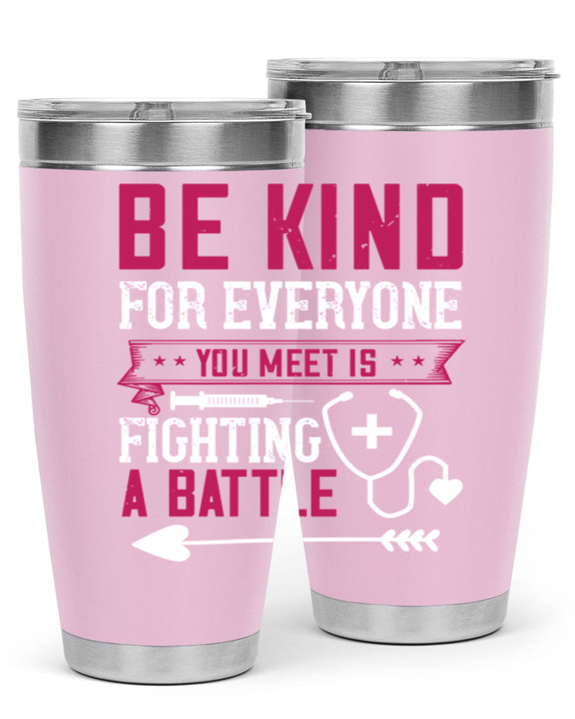 BE KIND for everyone you meet is fighting a BATTLE Style 226#- nurse- tumbler