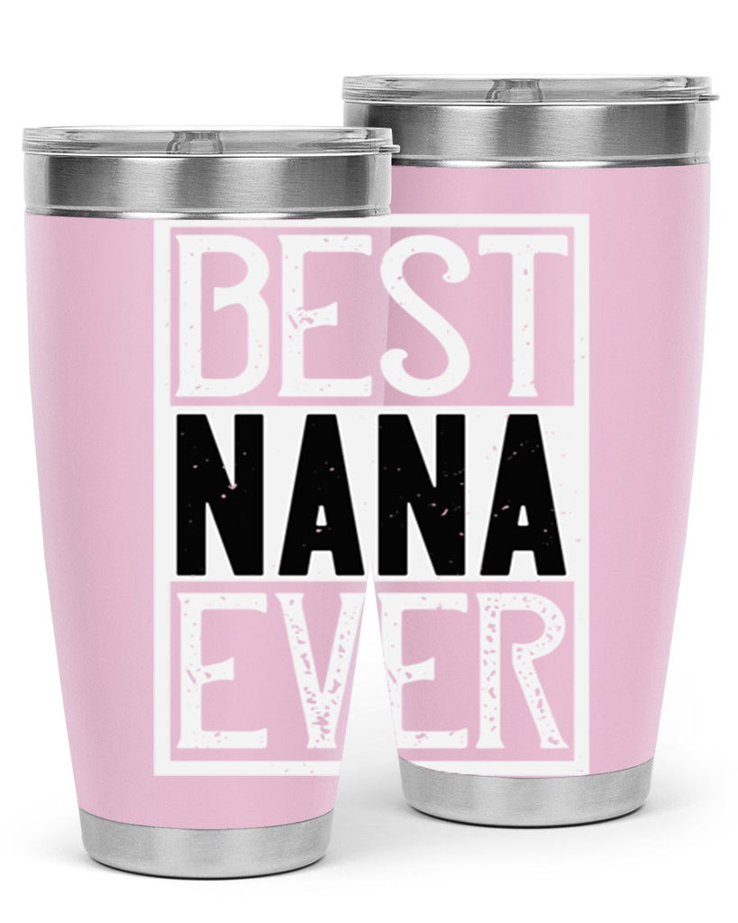 BEST NANA EVER 109#- grandma - nana- Tumbler