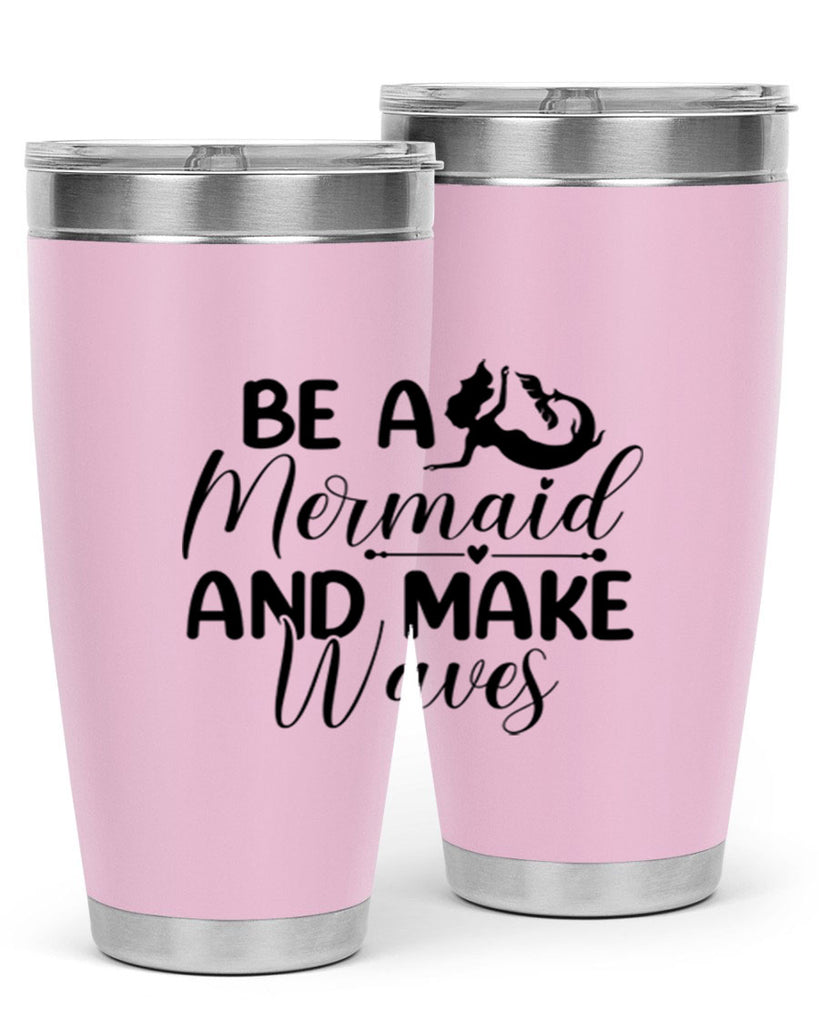 Be A Mermaid And Make Waves 45#- mermaid- Tumbler