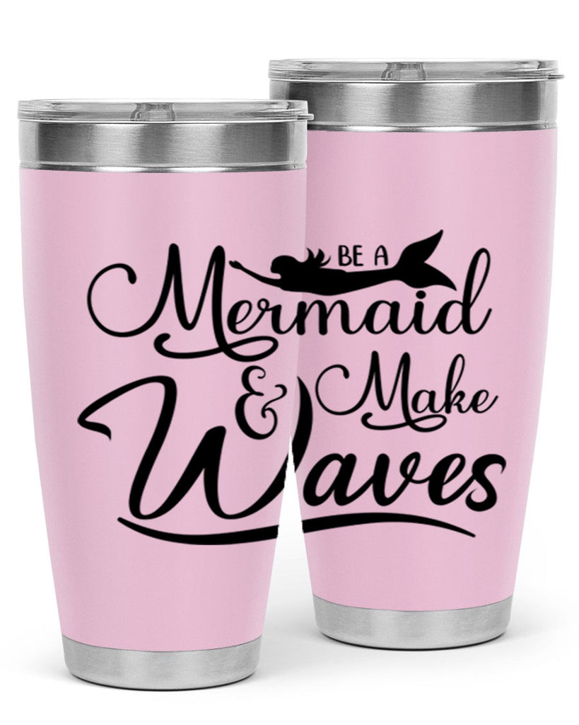 Be A Mermaid And Make Waves 46#- mermaid- Tumbler