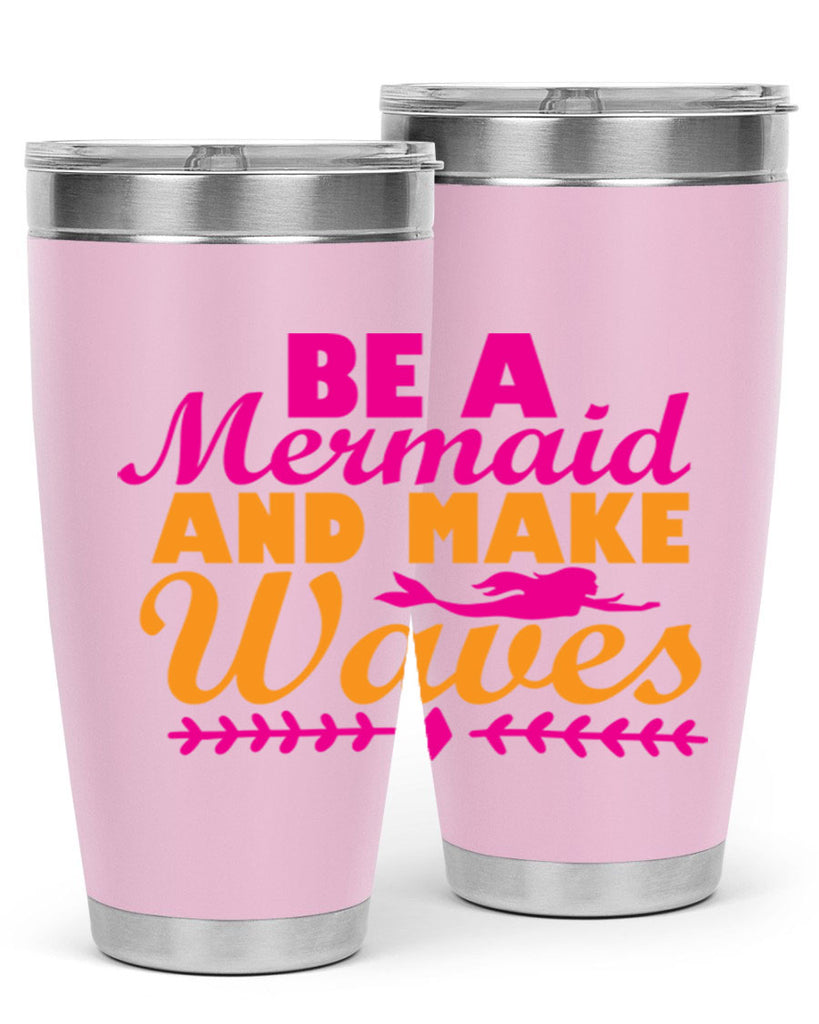 Be A Mermaid And Make Waves 49#- mermaid- Tumbler