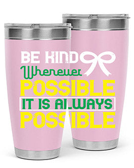 Be kind whenever possible It is always possible Style 49#- self awareness- Tumbler