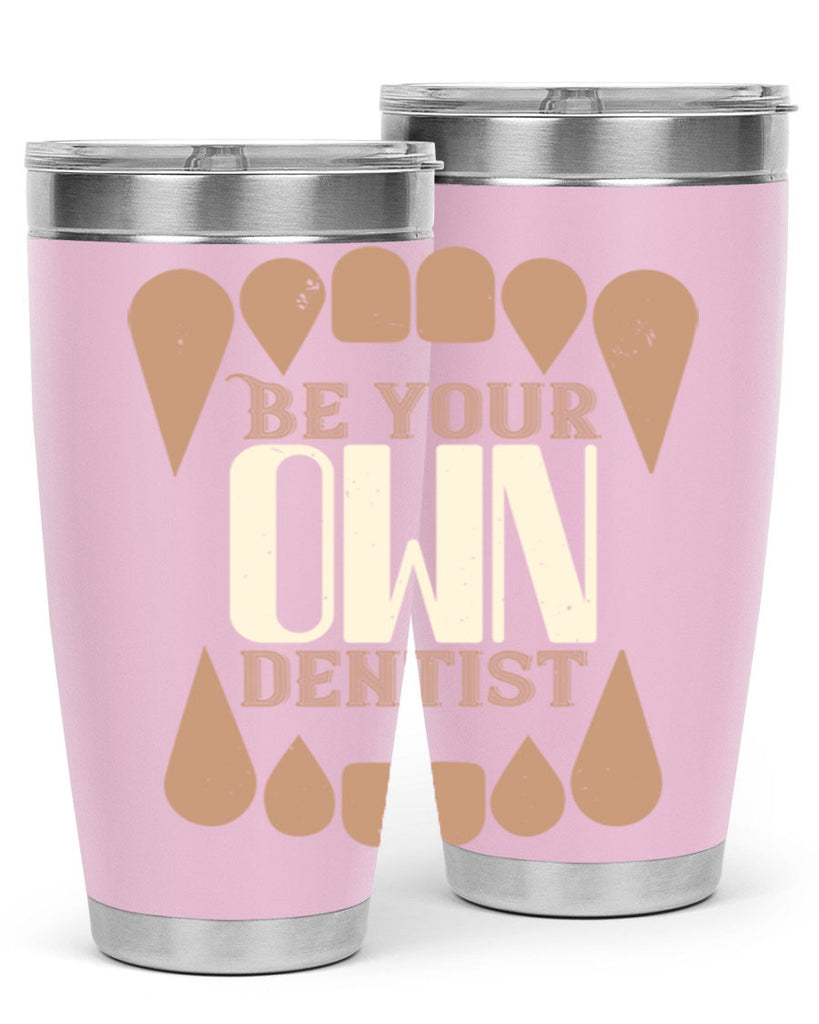 Be yoyr own dentist Style 2#- dentist- tumbler