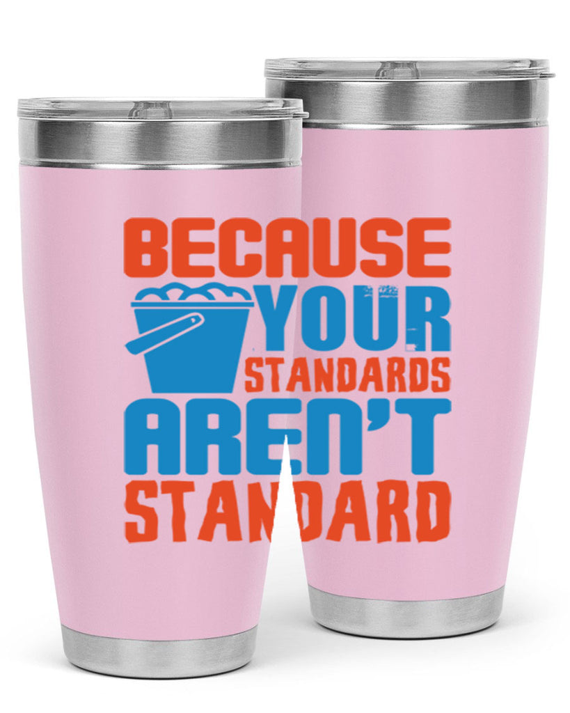 Because your standards arent standard Style 47#- cleaner- tumbler