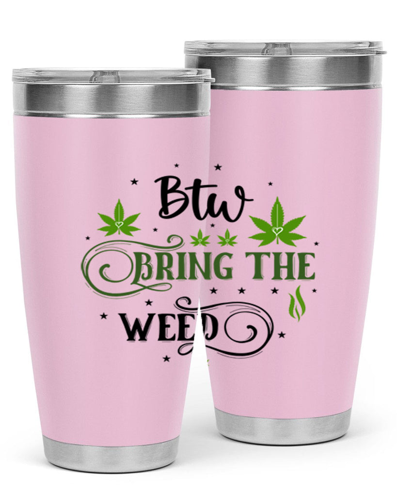 Btw Bring The Weed 23#- marijuana- Tumbler