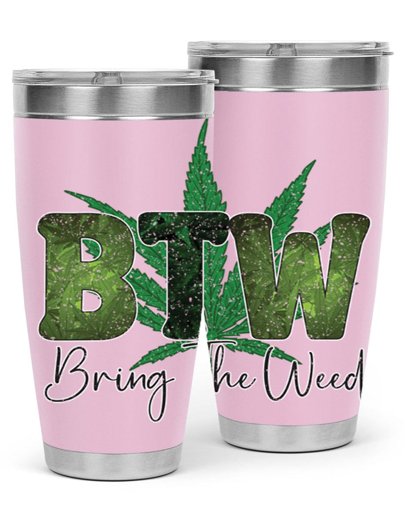 Btw Bring The Weed Sublimation 22#- marijuana- Tumbler