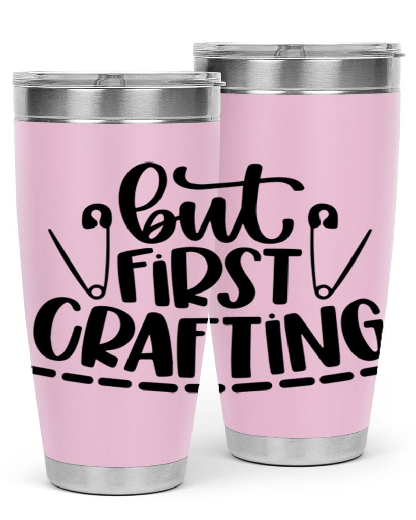 But First Crafting 45#- crafting- Tumbler