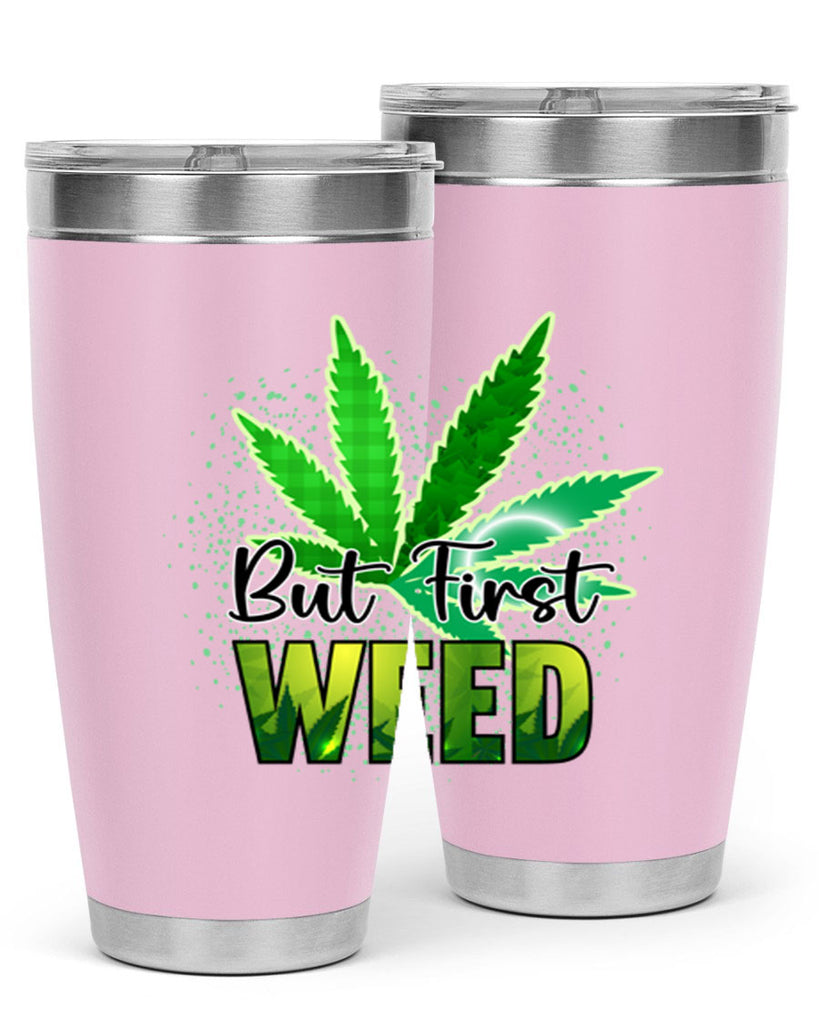 But First Weed 28#- marijuana- Tumbler