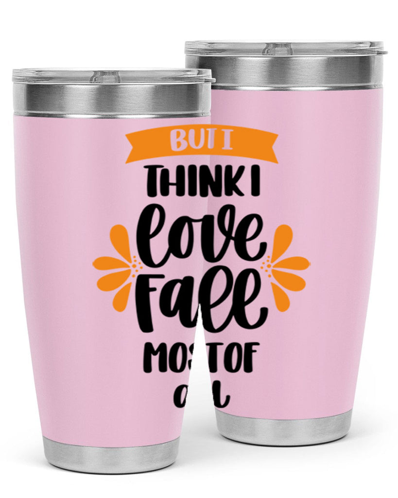 But I Think I Love Fall Most Of All 480#- fall- Tumbler