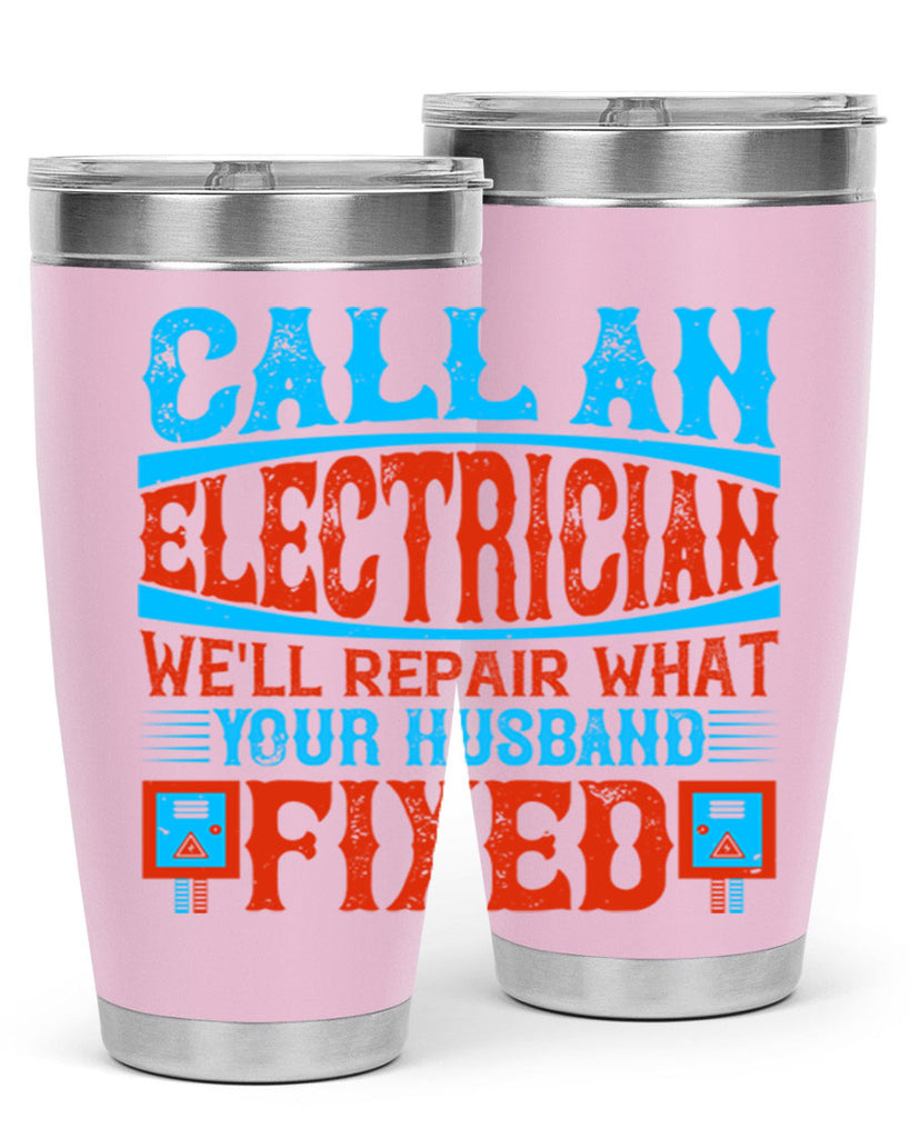 Call an electrician well repair what your husbend fixed Style 60#- electrician- tumbler