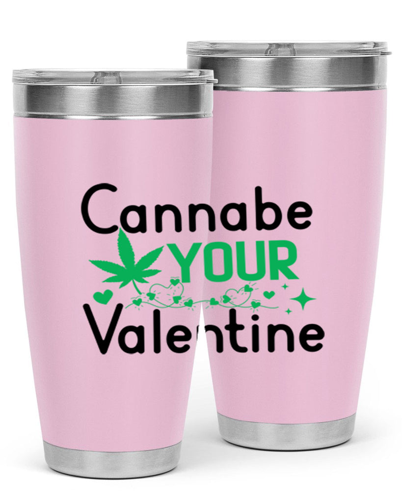 Cannabe Your Valentine 33#- marijuana- Tumbler