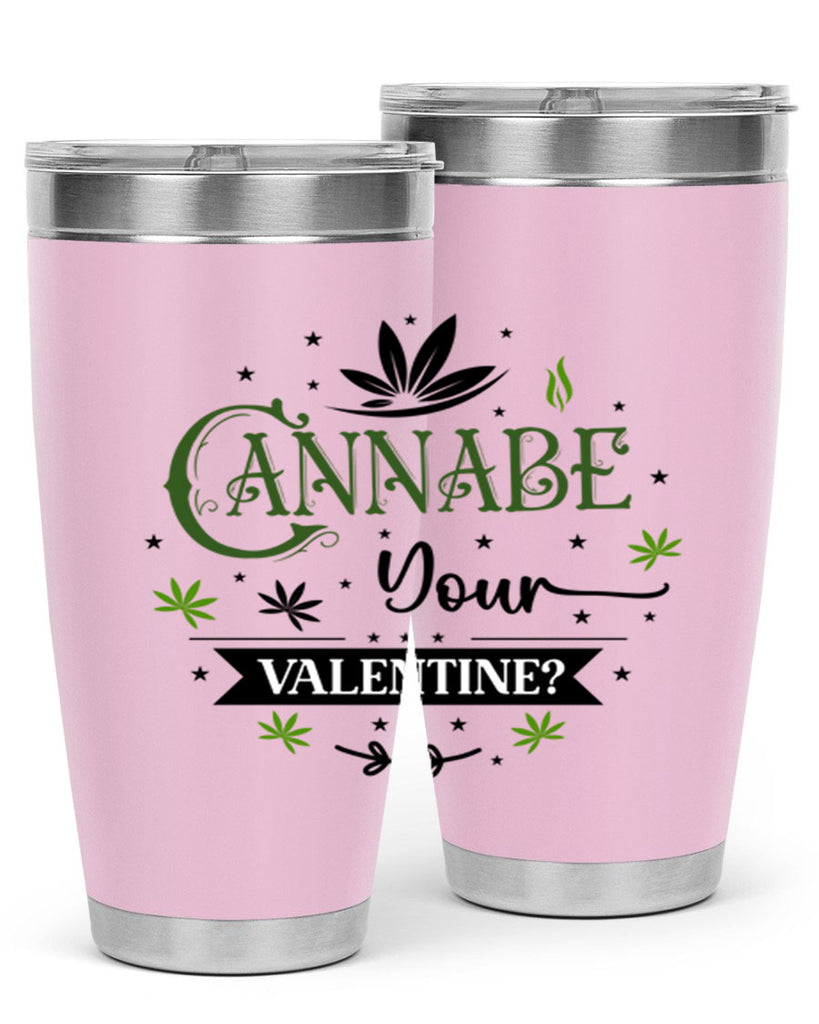 Cannabe Your Valentine 34#- marijuana- Tumbler