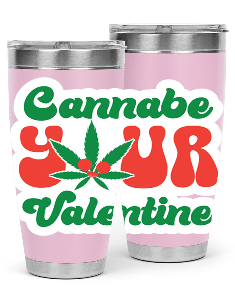 Cannabe Your Valentine 35#- marijuana- Tumbler