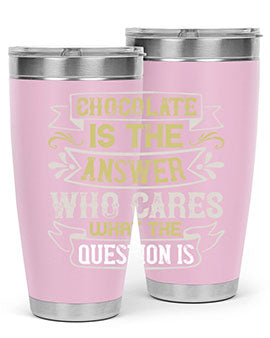 Chocolate is the answer Who cares what the question is Style 92#- pig- Tumbler