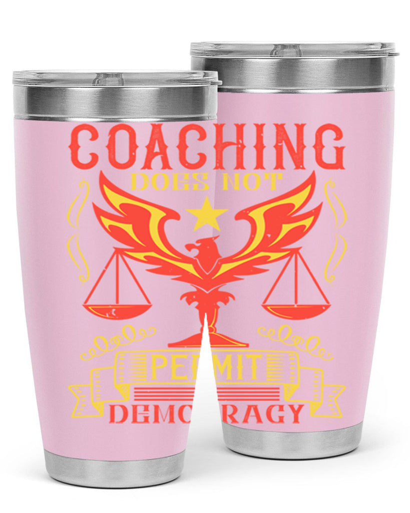 Coaching does not permit democracy Style 48#- coaching- tumbler