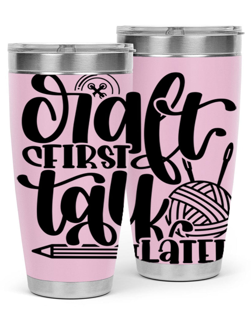 Craft First Talk Later 40#- crafting- Tumbler