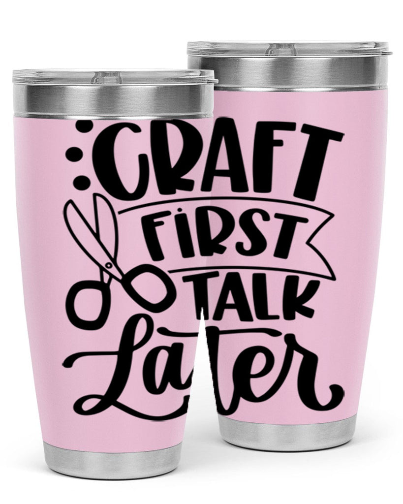 Craft First Talk Later 41#- crafting- Tumbler