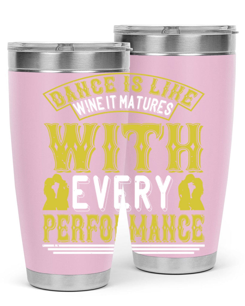 Dance is like wine it matures with every performance 49#- dance- Tumbler