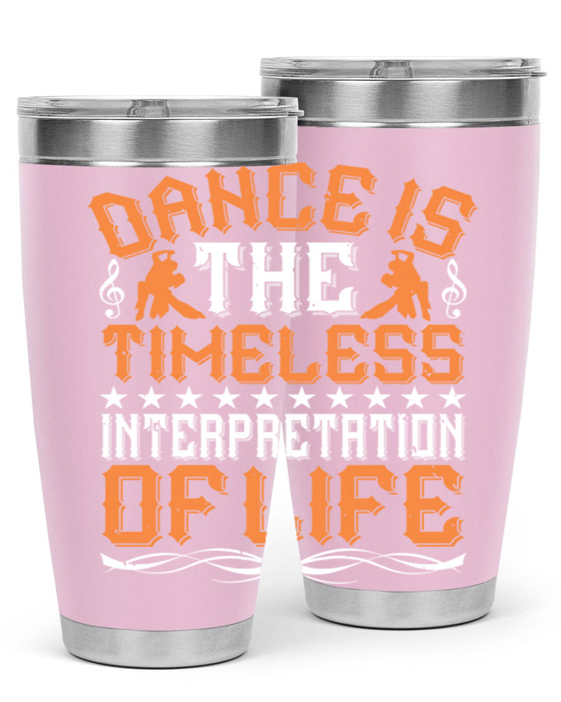 Dance is the timeless interpretation of life 6#- dance- Tumbler