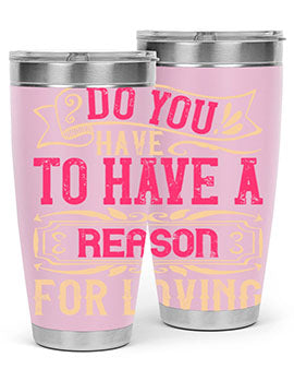 Do you have to have a reason for loving Style 2#- dog- Tumbler