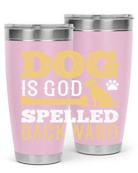 Dog is God spelled backward Style 129#- dog- Tumbler