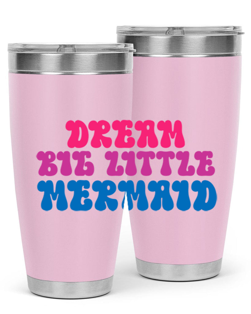Dream Big Little Mermaid 114#- mermaid- Tumbler